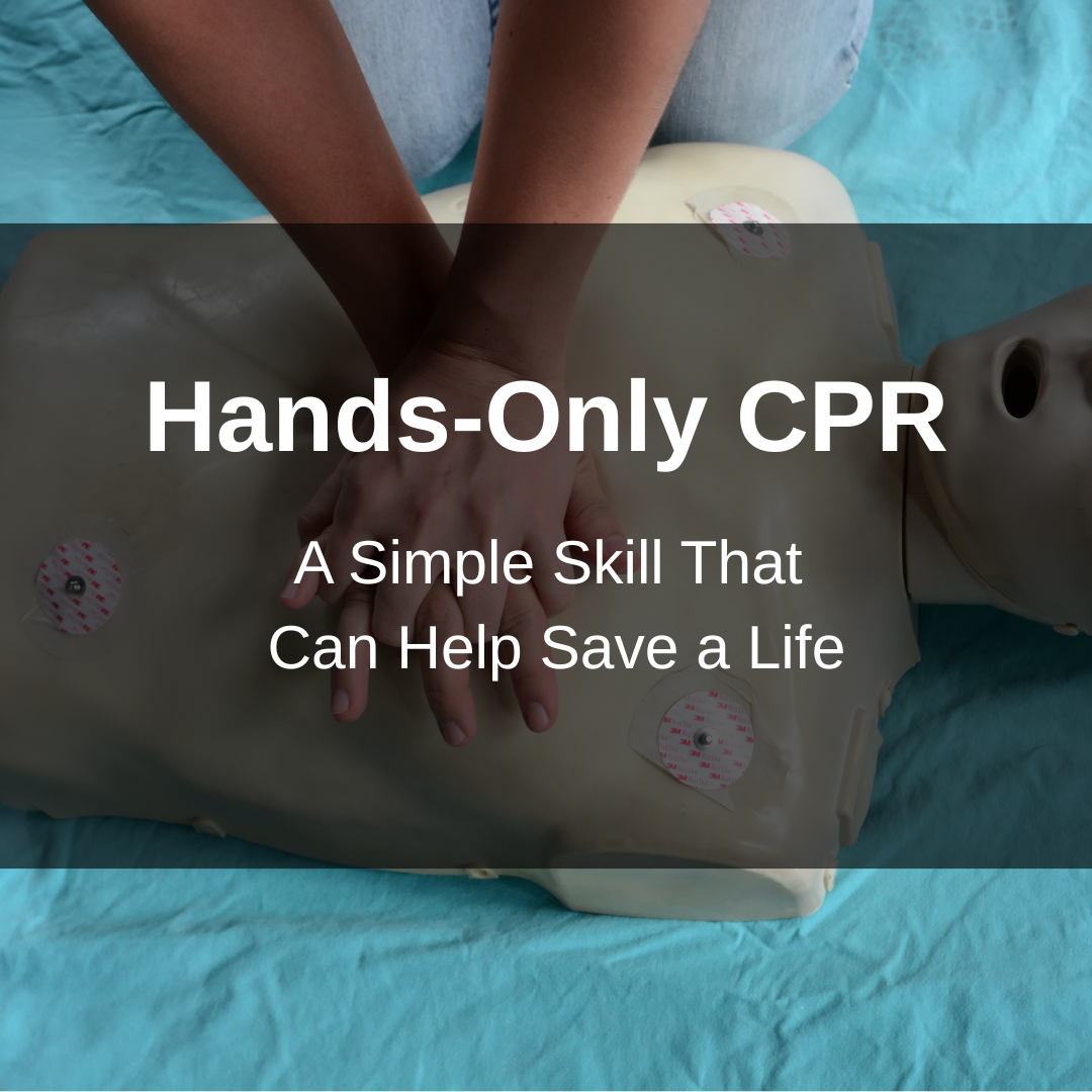 Hands-Only CPR: A Simple Skill That Can Help Save a Life